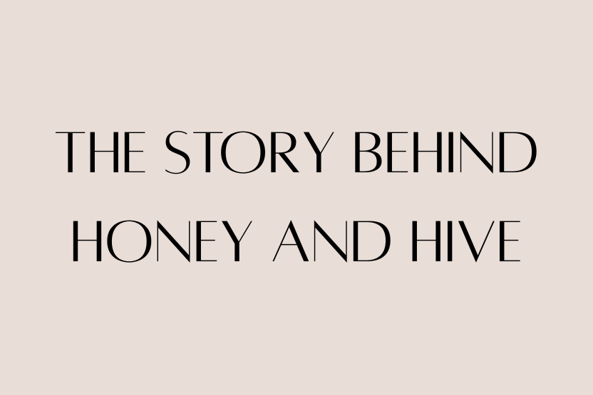 The Story Behind Honey and Hive